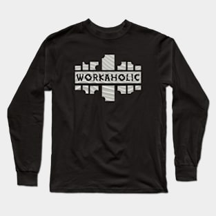 WORKAHOLIC Long Sleeve T-Shirt